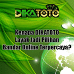 Kenapa DIKATOTO Layak Jadi Pilihan Bandar Online Terpercaya?